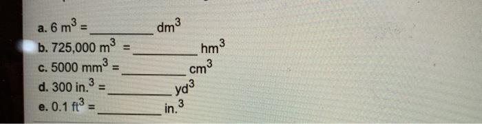 Solved A 6 M3 Dm3 B 725 000 M 3 C 5000 Mm3 D 300 In Chegg Com