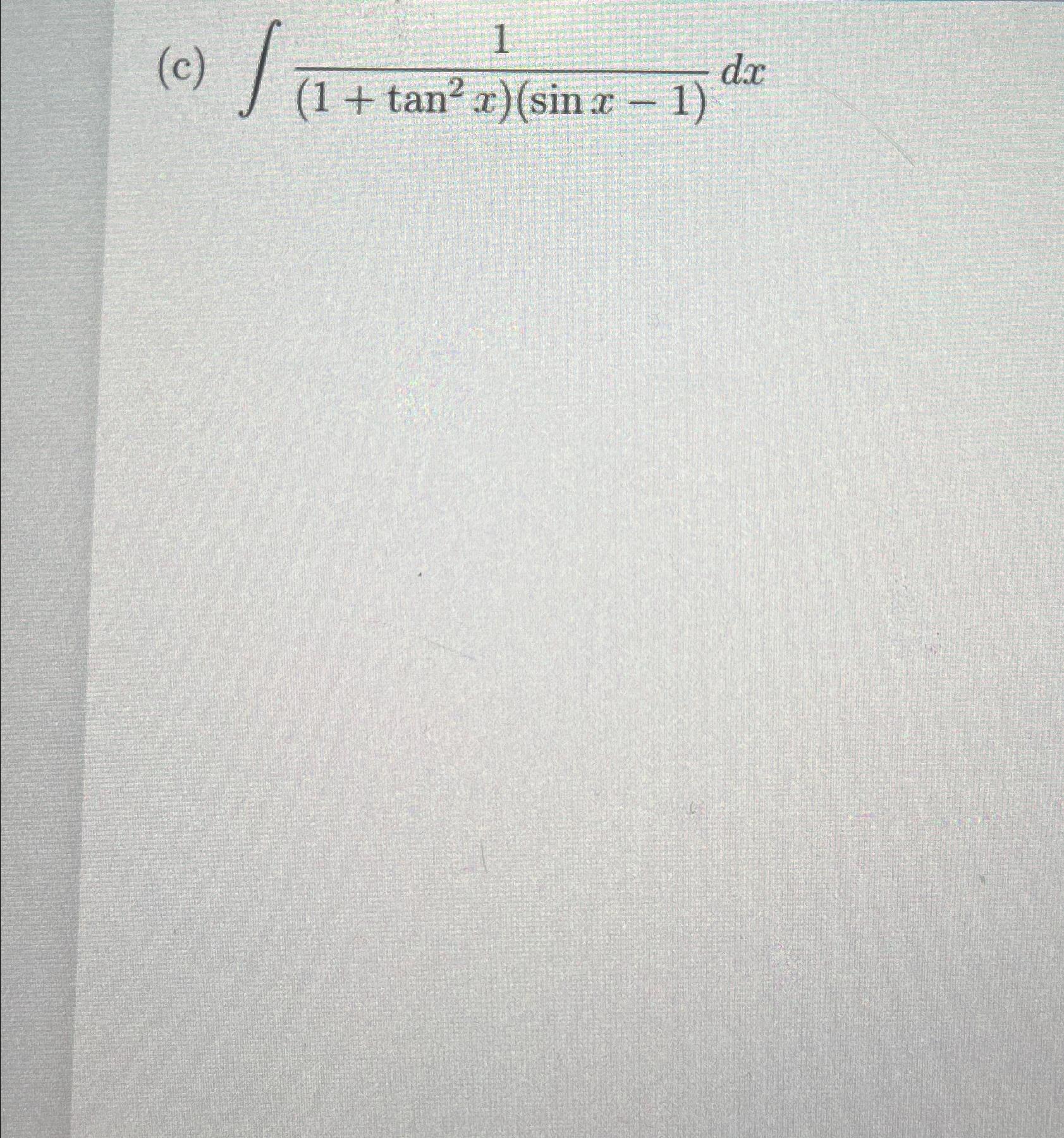 solved-c-1-1-tan2x-sinx-1-dx-chegg