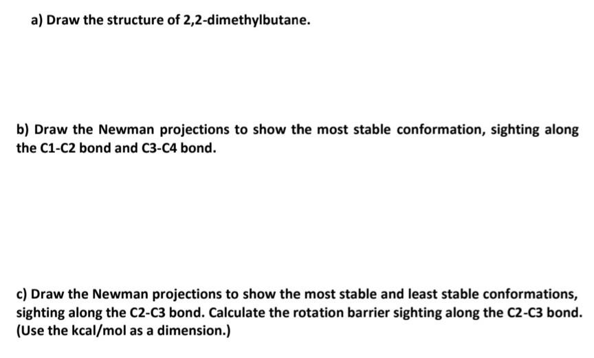 Solved a) Draw the structure of 2,2dimethylbutane. b) Draw