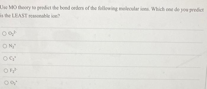 Solved Use MO theory to predict the bond orders of the | Chegg.com