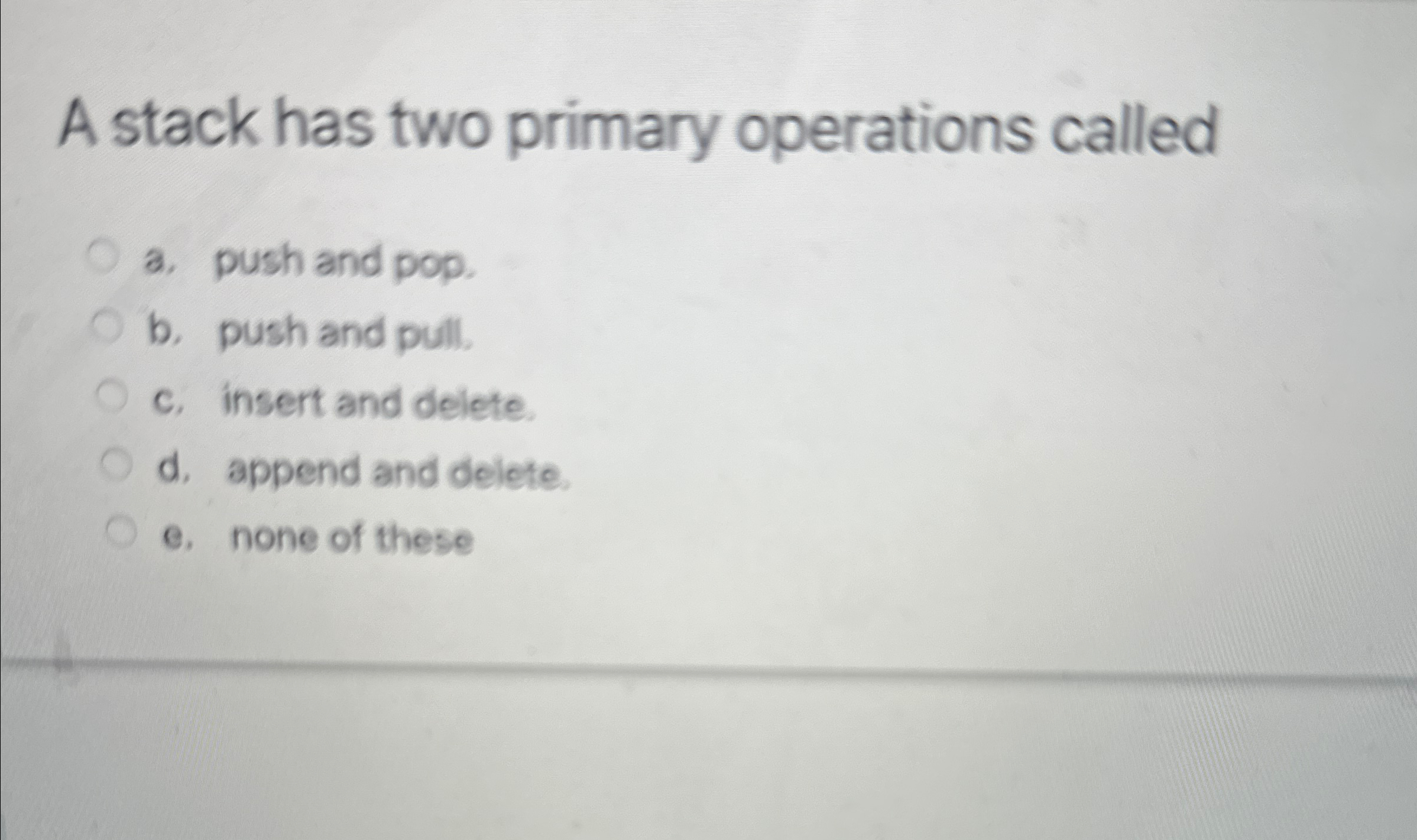 Solved A stack has two primary operations calleda. ﻿push and | Chegg.com