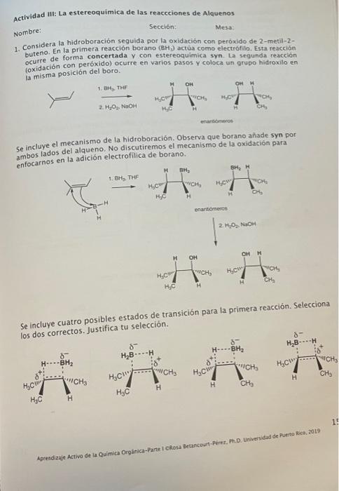 1. Considera la hidroboración seguida por la oxidación con peróxido de 2-metil-2buteno. En la primera reacción borano \( \lef