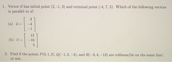 Solved 1 Vector W Has Initial Point 2 1 3 And Termi Chegg Com