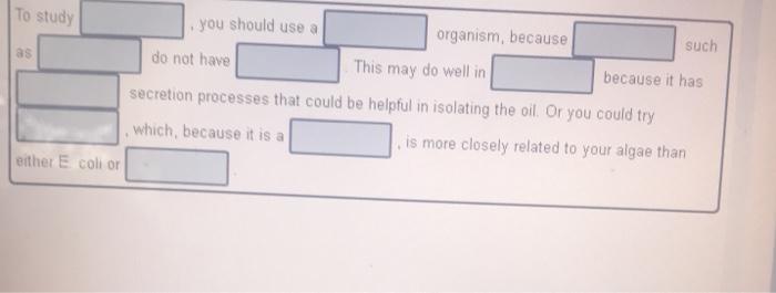 Solved To study as you should use a organism, because such | Chegg.com