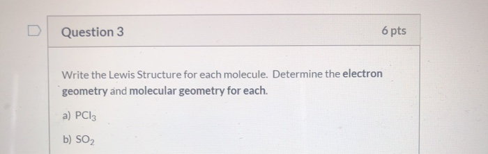 Solved Question 3 6 pts Write the Lewis Structure for each | Chegg.com