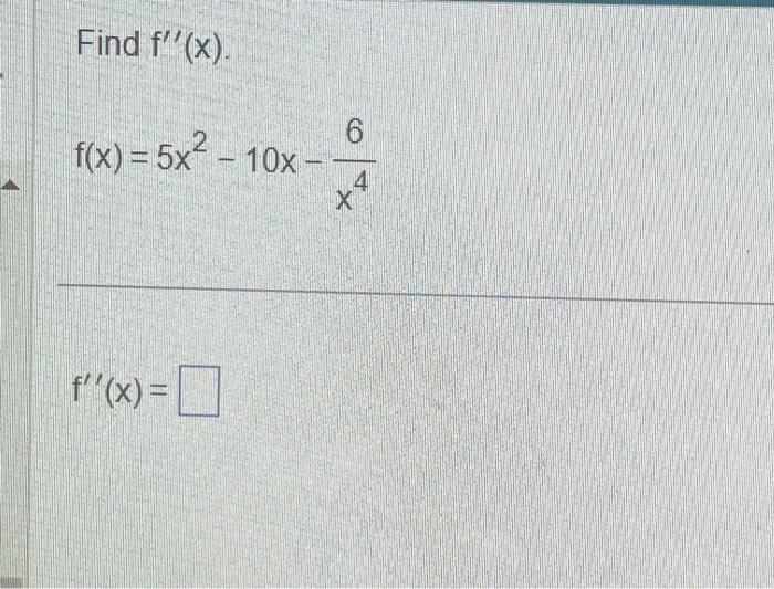 Solved Find F′′x Fx5x2−10x−x46 F′′xfind F′′x 1573