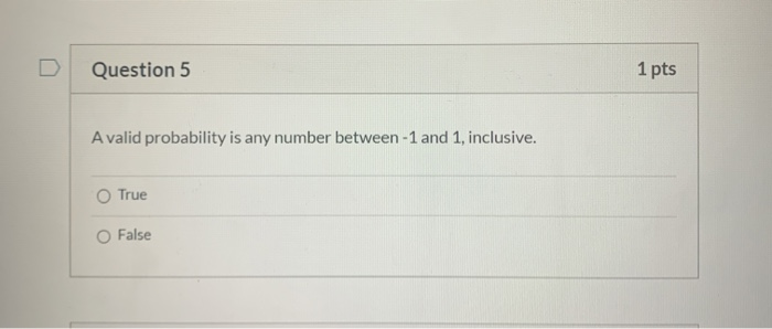 Solved Question 5 1 pts A valid probability is any number | Chegg.com
