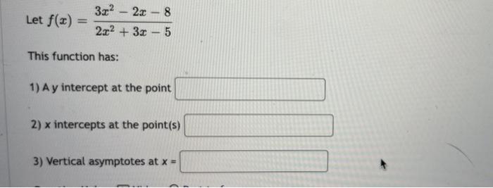 Solved Let F X 2x2 3x−53x2−2x−8 This Function Has 1 A Y