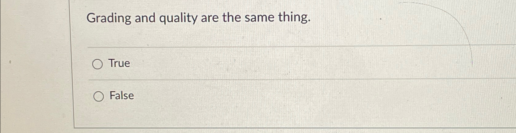 Solved Grading and quality are the same thing.TrueFalse | Chegg.com