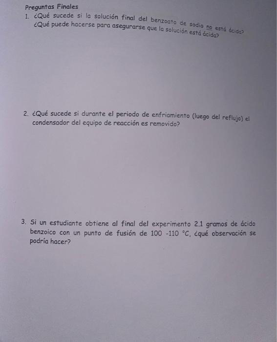 Preguntas Finales 1. ¿Qué sucede si la solución final del benzoato de sodio no está acide ¿Qué puede hacerse para asegurarse