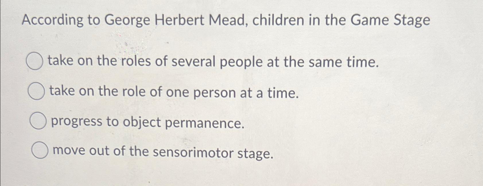 Solved According to Herbert Mead, children in the