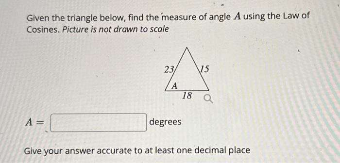 Given the triangle below, find the measure of angle A | Chegg.com