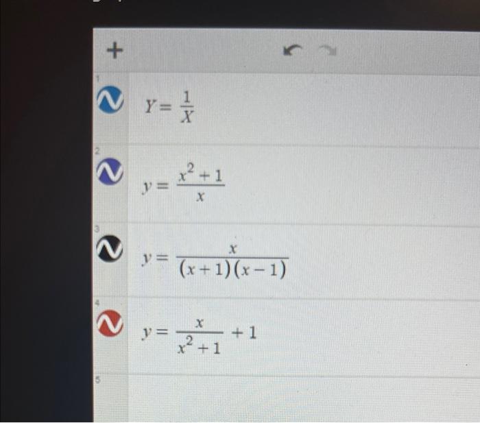 \( Y=\frac{1}{X} \)
\( y=\frac{x^{2}+1}{x} \)
\( y=\frac{x}{(x+1)(x-1)} \)
\( y=\frac{x}{x^{2}+1}+1 \)