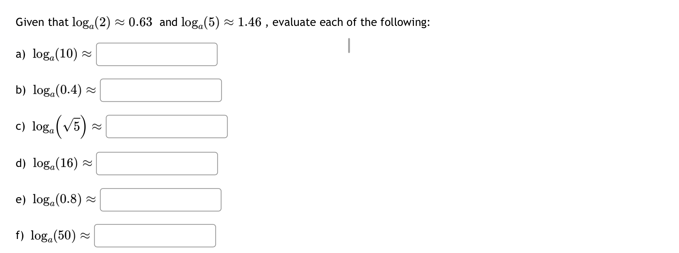 Solved Given That Loga(2)~~0.63 ﻿and Loga(5)~~1.46, | Chegg.com