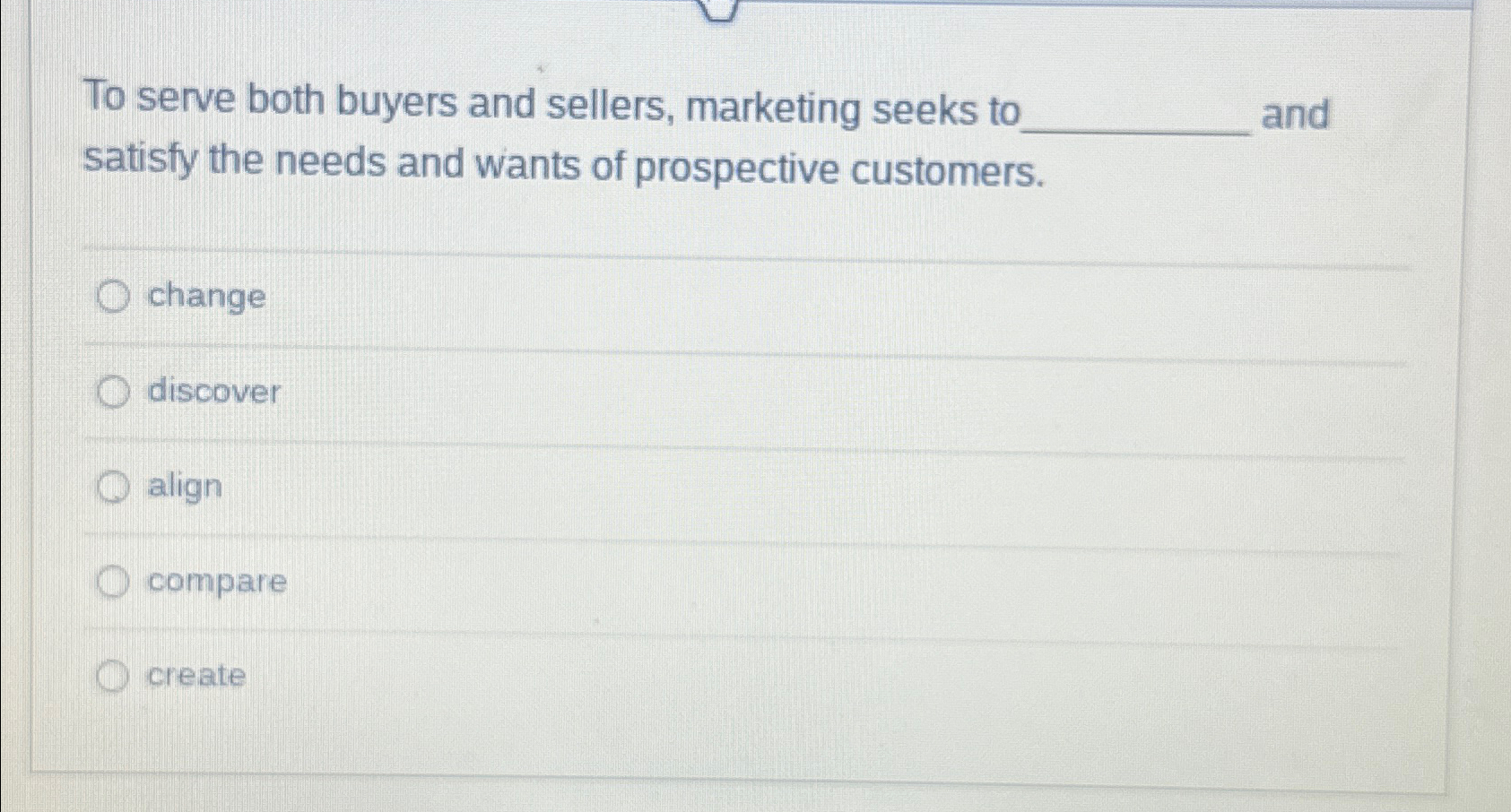 Solved To serve both buyers and sellers, marketing seeks to | Chegg.com