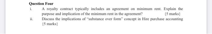 Question Four
i. A royalty contract typically includes an agreement on minimum rent. Explain the purpose and implication of t
