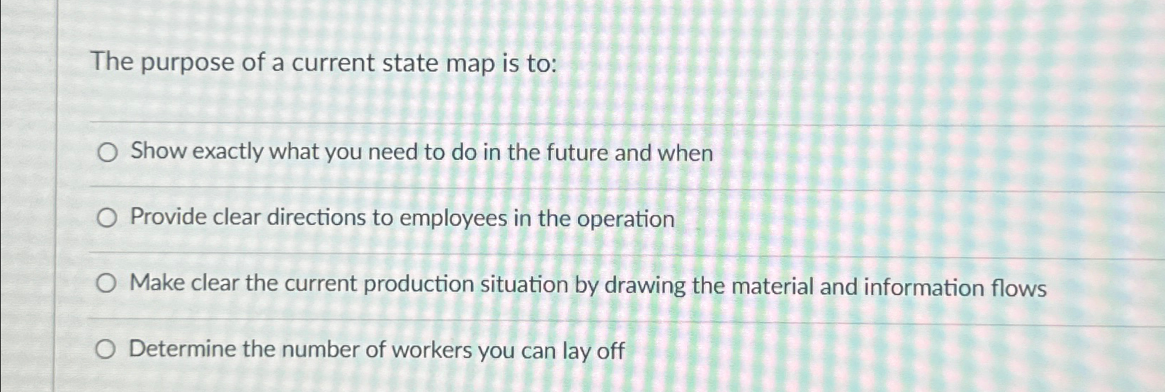 Solved The purpose of a current state map is to:Show exactly | Chegg.com