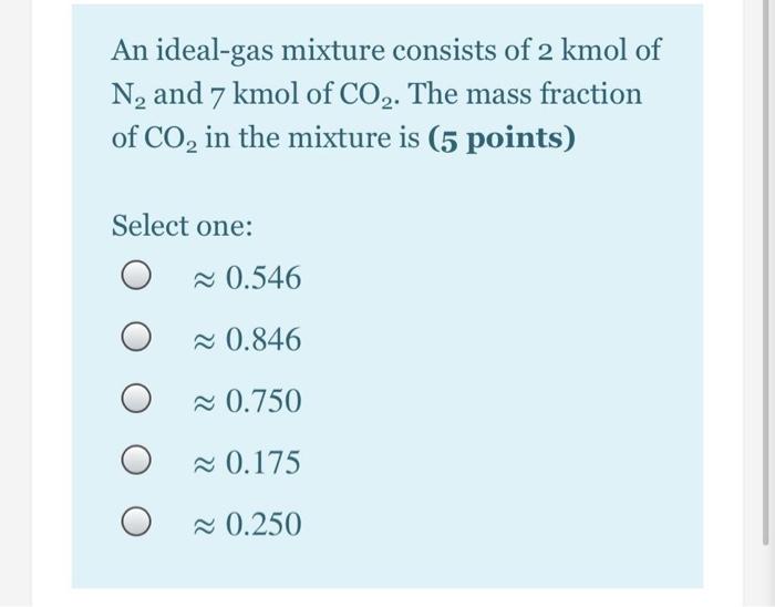 Solved An Ideal Gas Mixture Consists Of 2 Kmol Of N And 7