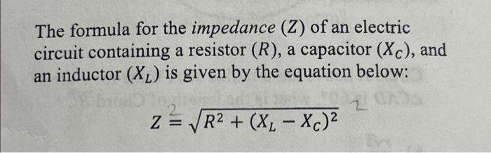 Solved The formula for the impedance (Z) of an electric | Chegg.com