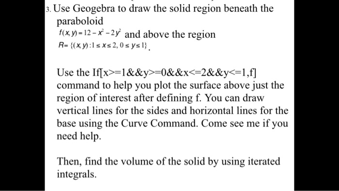 Solved 3 Use Geogebra To Draw The Solid Region Beneath The Chegg Com