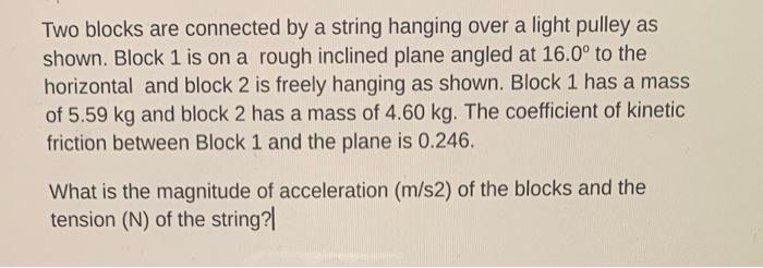 Solved Two blocks are connected by a string hanging over a | Chegg.com
