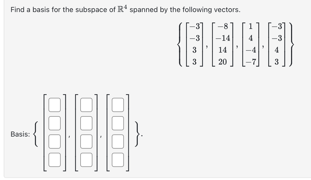 Solved Find a basis for the subspace of R4 ﻿spanned by the | Chegg.com