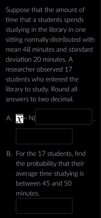 Solved Suppose that the amount of time that a students | Chegg.com