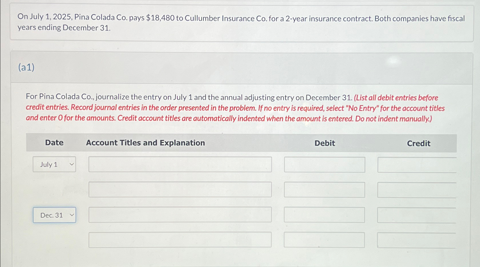 Solved On July 1, 2025, Pina Colada Co. pays 18,480 to