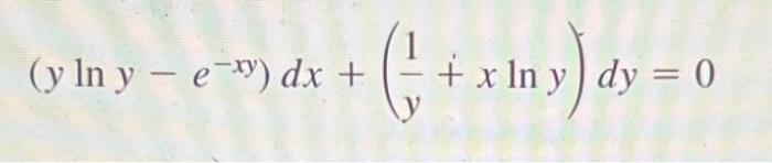 \( \left(y \ln y-e^{-x y}\right) d x+\left(\frac{1}{y}+x \ln y\right) d y=0 \)