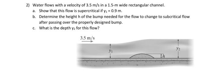 Solved 2) Water flows with a velocity of 3.5 m/s in a 1.5−m | Chegg.com
