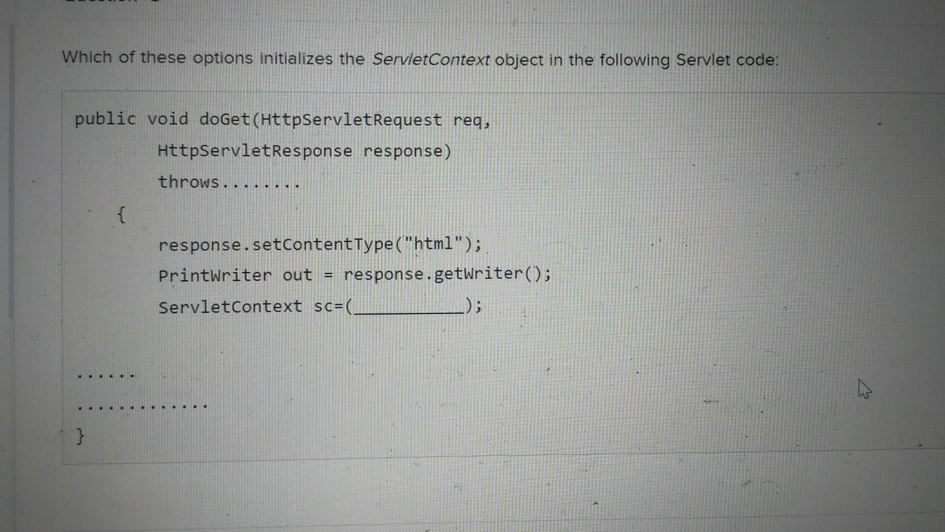 Solved Which of these options initializes the ServletContext