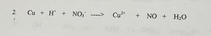 Solved 2. Cu+H++NO3−⋯Cu2++NO+H2OBalance the following redox | Chegg.com