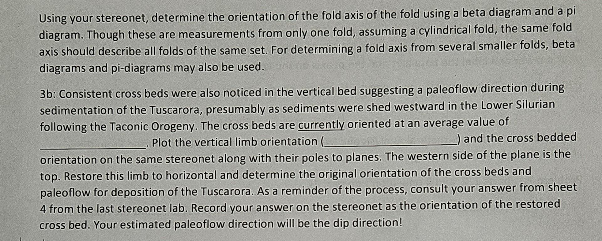 Using your stereonet, determine the orientation of the fold axis of the fold using a beta diagram and a pi
diagram. Though th