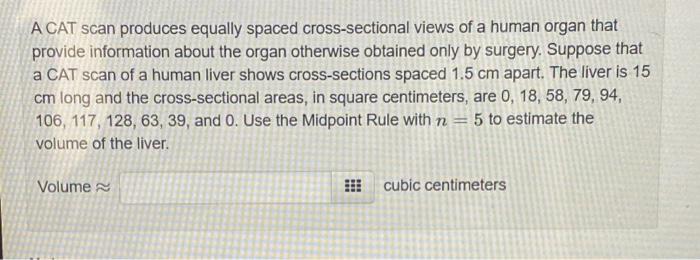 Solved A CAT scan produces equally spaced cross-sectional | Chegg.com