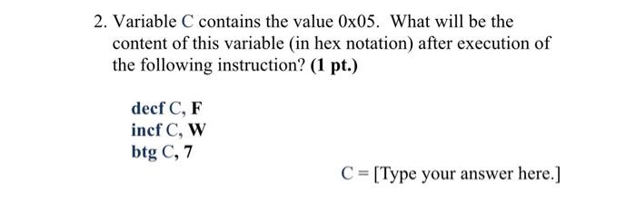 Solved 2. Variable C contains the value 0x05. What will be | Chegg.com