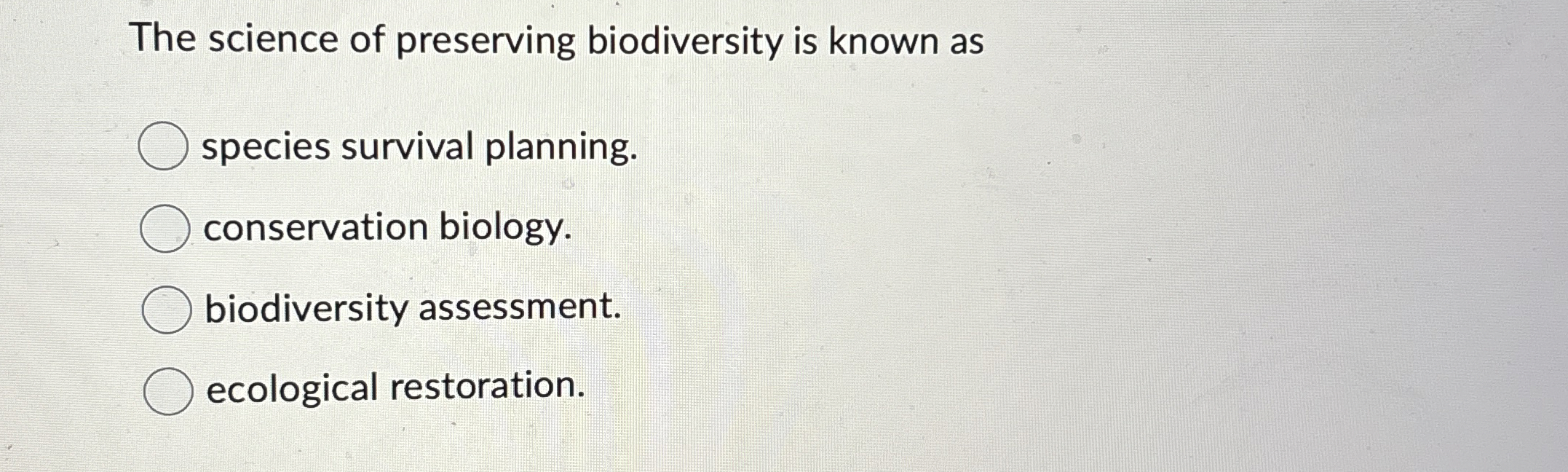 Solved The science of preserving biodiversity is known | Chegg.com