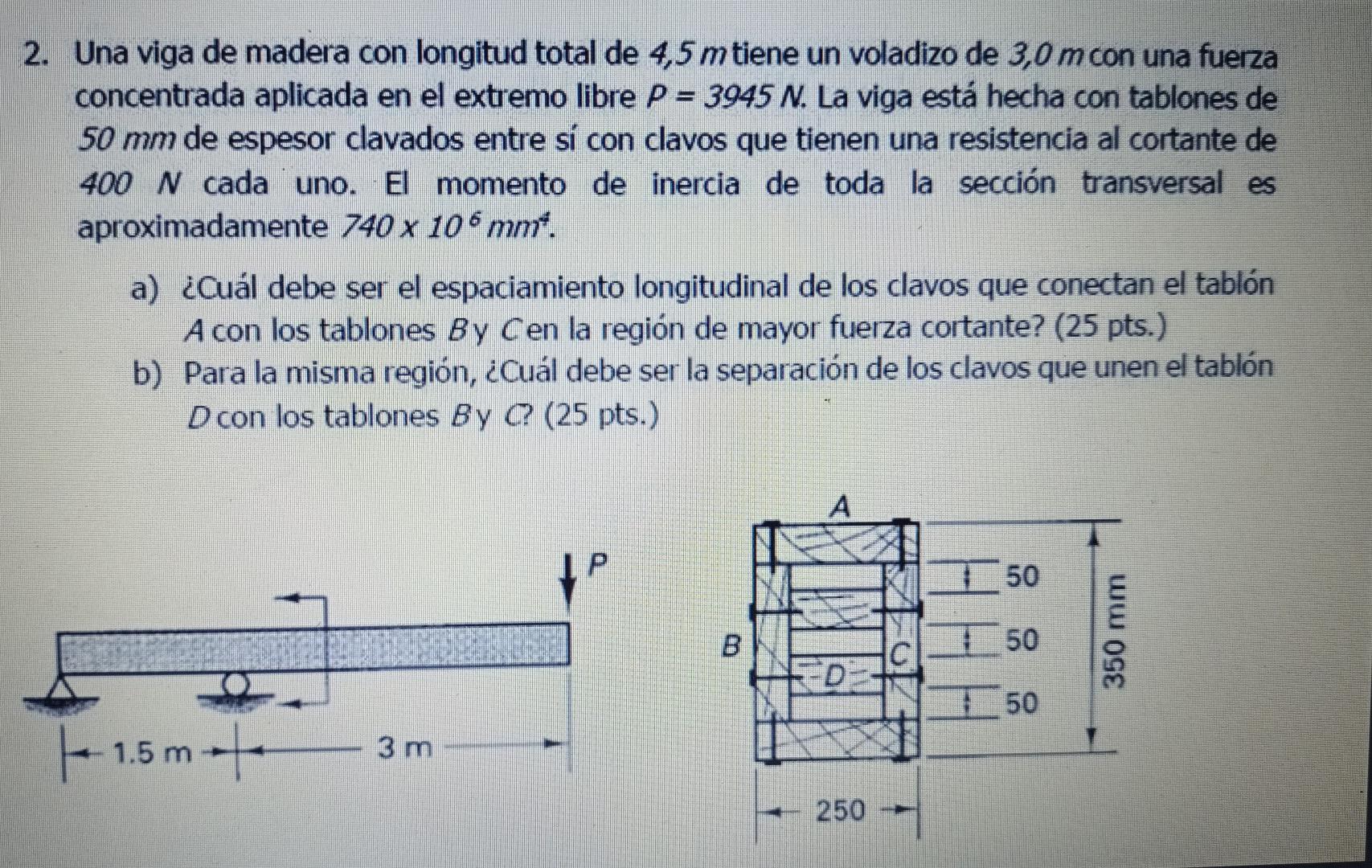 2. Una viga de madera con longitud total de \( 4,5 \mathrm{~m} \) tiene un voladizo de \( 3,0 \mathrm{~m} \) con una fuerza c