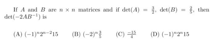 Solved If A and B are n x n matrices and if det(A) = 1, | Chegg.com
