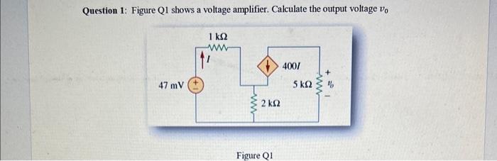 Solved Question 1: Figure Q1 Shows A Voltage Amplifier. | Chegg.com