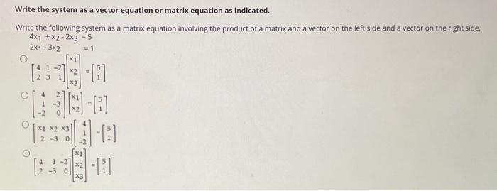 Solved Write the system as a vector equation or matrix | Chegg.com