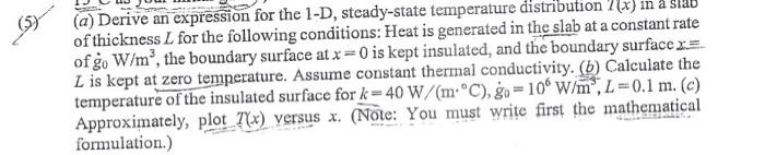 Solved (a) Derive an expression for the 1-D, steady-state | Chegg.com
