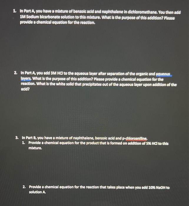 1. In Part A, you have a mixture of benzolic acid and naphthatene in dichloromethane, You then add 1MSodium bicarbonate solut