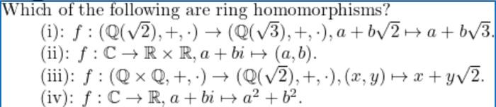 Solved Which Of The Following Are Ring Homomorphisms? (i): | Chegg.com