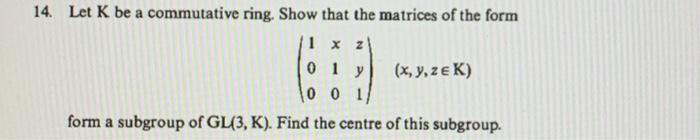 Solved 14. Let K be a commutative ring. Show that the | Chegg.com