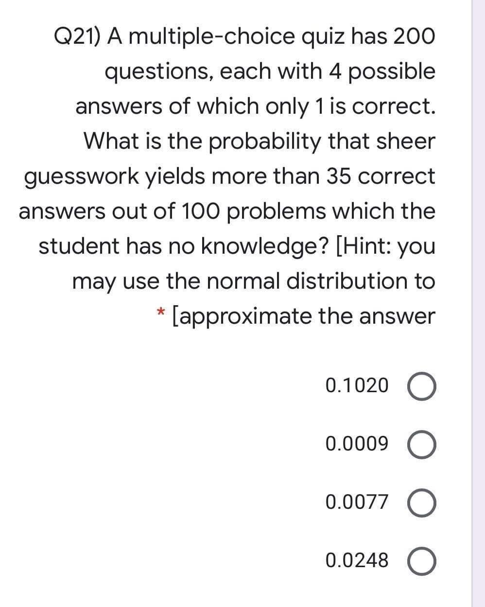 Solved Q21) A multiple-choice quiz has 200 questions, each | Chegg.com