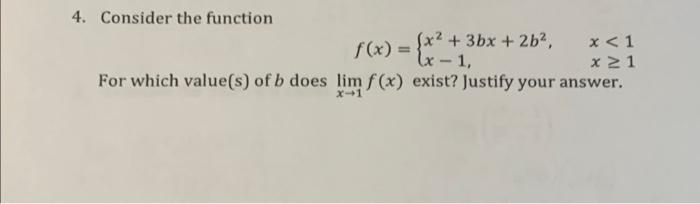 Solved 4. Consider the function f(x)={x2+3bx+2b2,x−1,x