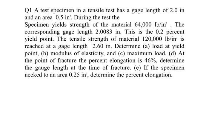 Solved Q1 A test specimen in a tensile test has a gage | Chegg.com