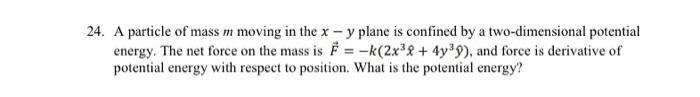 Solved 24. A Particle Of Mass M Moving In The X - Y Plane Is | Chegg.com