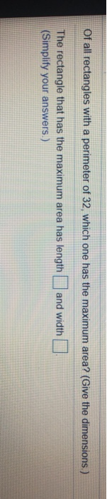Solved Of all rectangles with a perimeter of 32, which one | Chegg.com