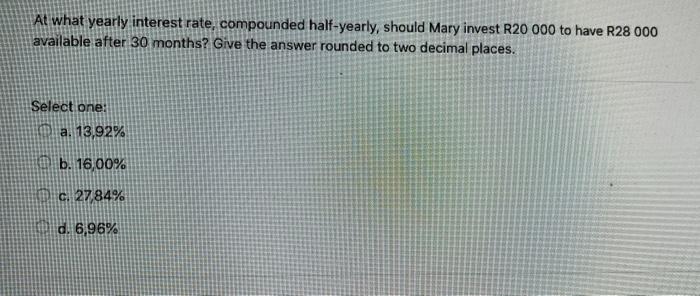 Solved At what yearly interest rate, compounded half-yearly, | Chegg.com